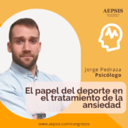 AEPSIS - jorge pedraza - El Plapel del deporte en el tratamiento de la ansiedad